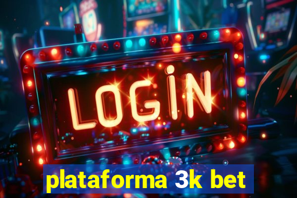 plataforma 3k bet